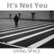 It's Not You It's Not You